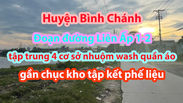 Huyện Bình Chánh: Đoạn đường Liên Ấp 1-2 tập trung 4 cơ sở nhuộm wash quần áo, gần chục kho tập kết phế liệu