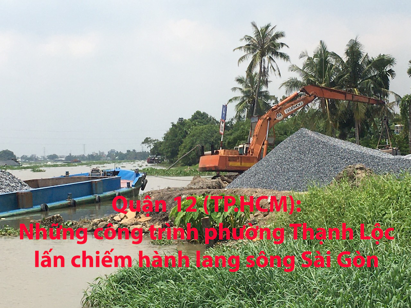 Quận 12 (TP.HCM): Những công trình phường Thạnh Lộc lấn chiếm hành lang sông Sài Gòn chưa được xử lý