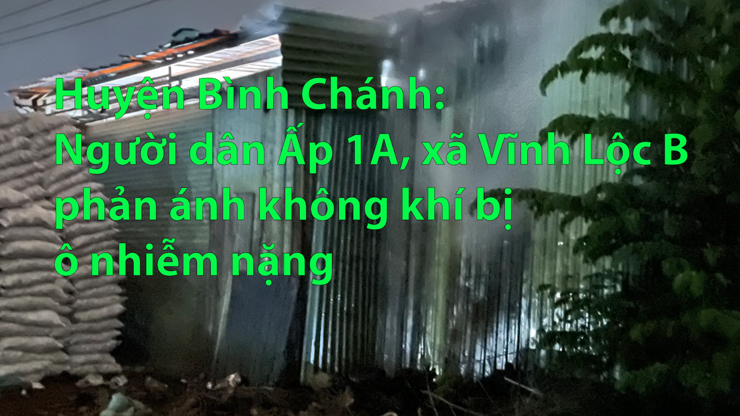 Huyện Bình Chánh: Người dân Ấp 1A, xã Vĩnh Lộc B phản ánh không khí bị ô nhiễm nặng