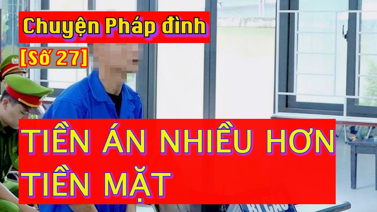 Chuyện pháp đình [Số 27]: Tiền án nhiều hơn tiền mặt